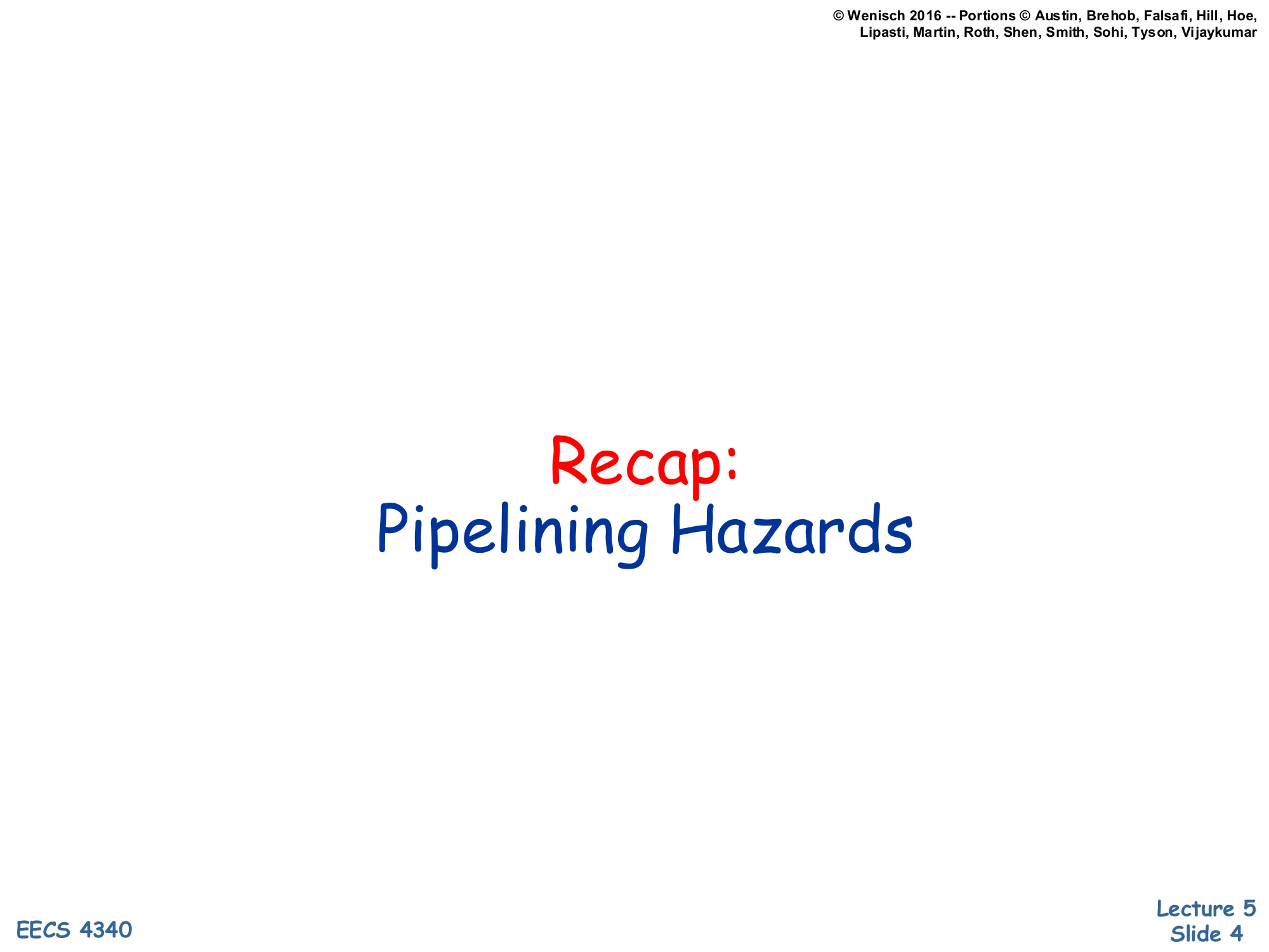 Recap: Pipelining Hazards (slide 4)